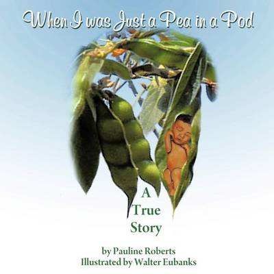 When I Was Just a Pea in a Pod: A True Story