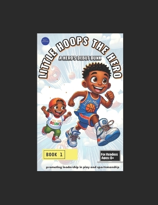Little Hoops The Hero: A Hero's Debut Dunk Book 1