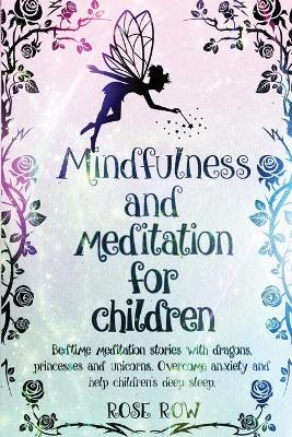 Mindfulness and Meditation for Children: Bedtime meditation stories with dragons, princesses and unicorns. Overcome anxiety and help children's deep sleep