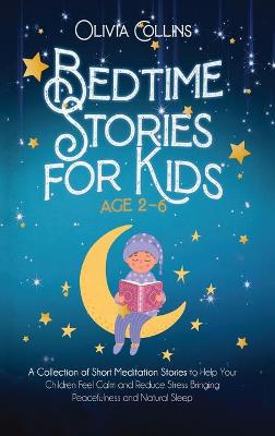 Bedtime Stories for Kids Ages 2-6: Short Meditation Tales for Your Children to Relax, Reduce Stress and Experience Peaceful and Natural Sleep