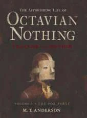 The Astonishing Life of Octavian Nothing, Traitor to the Nation, Volume I: The Pox Party