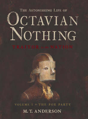 The Astonishing Life of Octavian Nothing, Traitor to the Nation, Volume I: The Pox Party