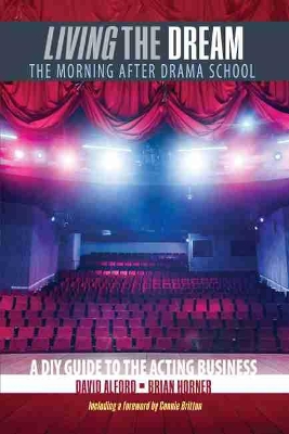 Living the Dream: The Morning after Drama School: A DIY Guide to the Acting Business