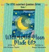 What Is the Moon Made Of?: Book 1 of The VERY Important Question Series
