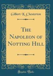 The Napoleon of Notting Hill (Classic Reprint)