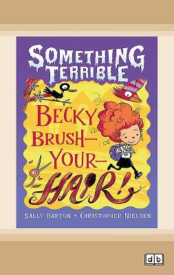 Something Terrible: Becky Brush-your-hair