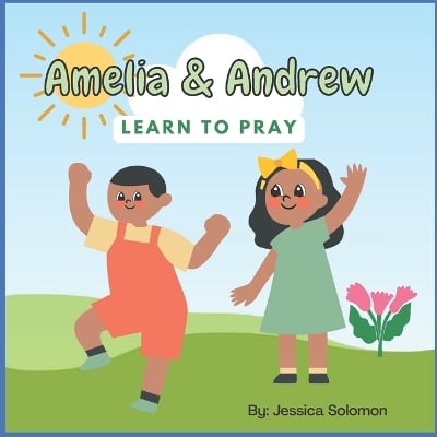 Amelia & Andrew Learn to Pray