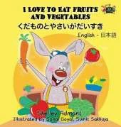 I Love to Eat Fruits and Vegetables: English Japanese Bilingual Edition