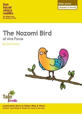 Walks Around Ullswater and Penrith: Fun, Local Story Walks for Children and the Young at Heart: The Nozomi Bird of Aira Force