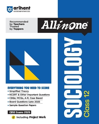 Arihant All in One Sociology Class 12 for CBSE Exams 2025-26 as per latest syllabus Simplified Theory, All Types of Exam Pattern Questions, CBQs, MCQs, A-R, Case Based, Sample Question Papers, Board Questions Upto 2025 & Project Work