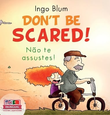 Don't be scared! - Não te Assustes!: Bilingual Children's Picture Book in English-Portuguese. Suitable for kindergarten, elementary school, and at home!