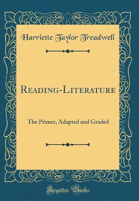 Reading-Literature: The Primer, Adapted and Graded (Classic Reprint)