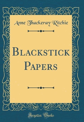 Blackstick Papers (Classic Reprint)