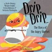 Drip, Drip: The Story of the Angry Sherbet