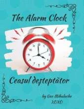 The Alarm Clock - Ceasul deșteptător: Poveste bilingvă engleză romană / English-Romanian Story for Children