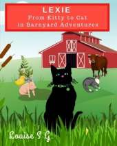 Lexie: From Kitty to Cat: in Barnyard Adventures