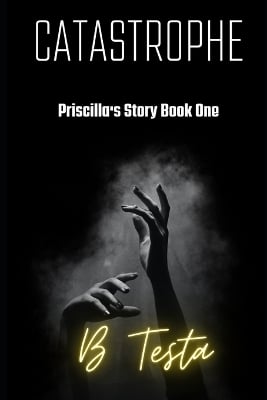 Catastrophe: Priscilla's Story Book One