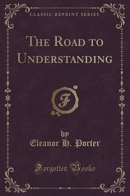The Road to Understanding (Classic Reprint)