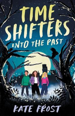 Time Shifters: Into the Past: (Time Shifters Book 1)