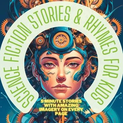 Science Fiction Stories and Rhymes for Kids: 5 Minute Stories for Curious Minds