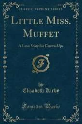 Little Miss. Muffet: A Love Story for Grown-Ups (Classic Reprint)