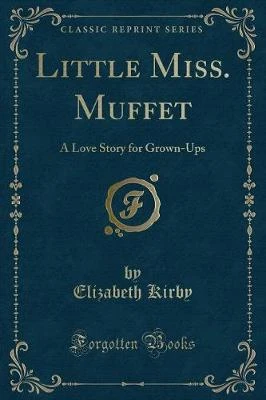 Little Miss. Muffet: A Love Story for Grown-Ups (Classic Reprint)