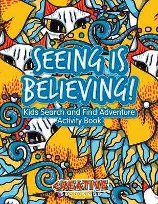 Seeing Is Believing! Kids Search and Find Adventure Activity Book