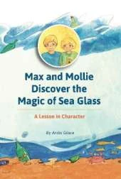 Max and Mollie Discover the Magic of Sea Glass: A Lesson in Character