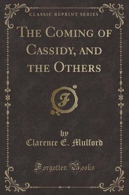 The Coming of Cassidy, and the Others (Classic Reprint)