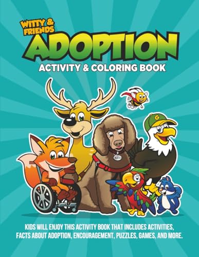 Adoption Activity & Coloring Book: Kids Will Enjoy This Activity Book That Includes Activities, Facts About Adoption, Encouragement, Puzzles, Games, And More