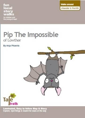Walks Around Ullswater and Penrith: Fun, Local Story Walks for Children and the Young at Heart: Pip the Impossible of Lowther