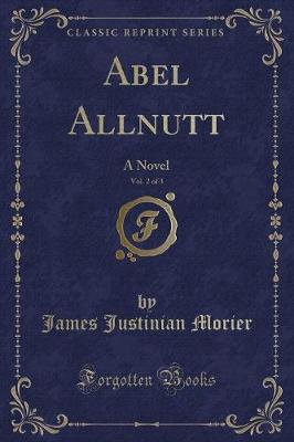 Abel Allnutt, Vol. 2 of 3: A Novel (Classic Reprint)