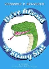 We're Afraid of Slimy Sid