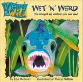 Wet 'n' Weird: The Strangest Creatures You Ever Saw