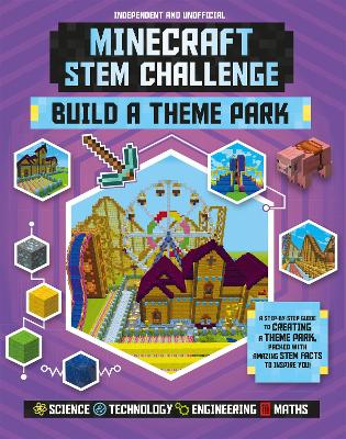 STEM Challenge - Minecraft Theme Park (Independent & Unofficial): Build Your Own Theme Park in Minecraft
