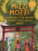 Mizzi Mozzi And The Fearsome, Four-Headed Gobble-Choo-Swalla Snakey