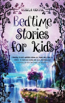 Bedtime Stories for Kids: Collection of short meditation stories and classic fairy tales for children to overcome anxiety and panic. Meditation and Mindfulness for kids' deep sleep and big dreams.