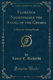 Florence Nightingale the Angel of the Crimea: A Story for Young People (Classic Reprint)