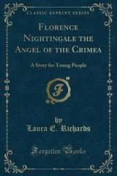 Florence Nightingale the Angel of the Crimea: A Story for Young People (Classic Reprint)