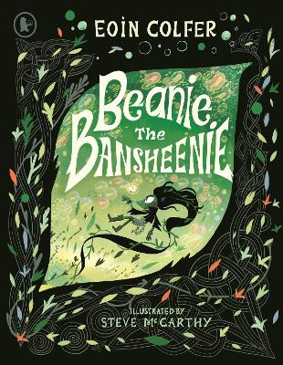 Beanie the Bansheenie: From the author of Artemis Fowl comes an award-winning re-imagining of the ancient Irish myth of the banshee, perfect for fantasy-loving children aged 5-7