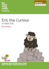 Walks Around Ullswater and Penrith: Fun, Local Story Walks for Children and the Young at Heart: Eric the Curious of Hallin Fell
