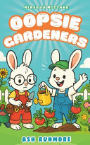 Oopsie Gardeners Book 1 - Hired by Mistake: Christian Funny Chapter Book Series for Kids about Creative Gardening