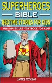 Superheroes - Bible Bedtime Stories for Kids: Adventure Storybook! Heroic Characters Come to Life in Bible-Action Stories for Children