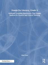 Hands-On Literacy, Grade 6: Authentic Learning Experiences That Engage Students in Creative and Critical Thinking