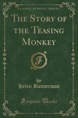 The Story of the Teasing Monkey (Classic Reprint)