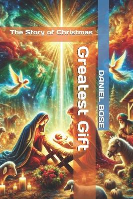 Greatest Gift: The Story of Christmas