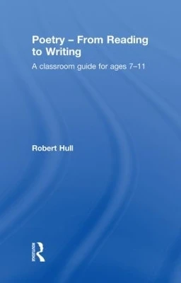 Poetry - From Reading to Writing: A Classroom Guide for Ages 7-11