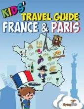 Kids' Travel Guide - France & Paris: The Fun Way to Discover the France & Paris-Especially for Kids