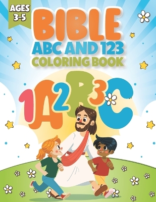 Bible ABC and 123 Coloring Book: A Christian Bible Learning Activity Book for Kids Ages 3-5 - 36 Fun Coloring and Tracing Pages with Bible Verses, Illustrations, Alphabet and Numbers 1-10