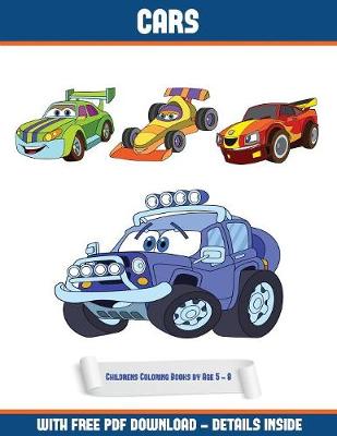 Childrens Coloring Books by Age 5 - 8 (Cars): A Cars Coloring (Colouring) Book with 30 Coloring Pages That Gradually Progress in Difficulty: This Book Can Be Downloaded as a PDF and Printed Out to Color Individual Pages